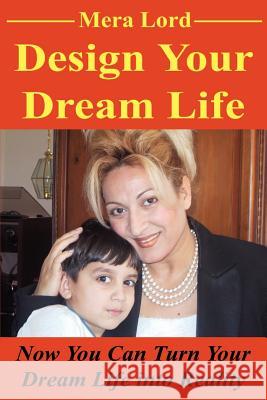 Design Your Dream Life Mera Lord 9780595209903 Writers Club Press