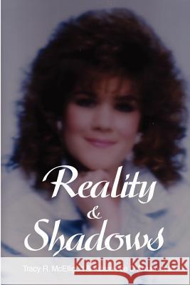 Reality & Shadows Tracy R. McElligott Adam Lee D'Amato-Neff Adam Lee D'Amato-Neff 9780595210169