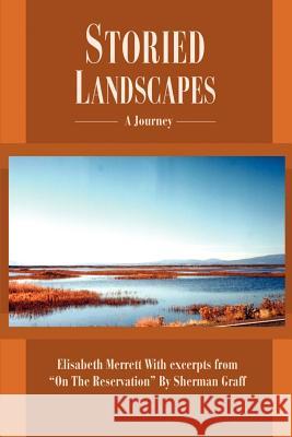 Storied Landscapes: A Journey Merrett, Elisabeth 9780595210244