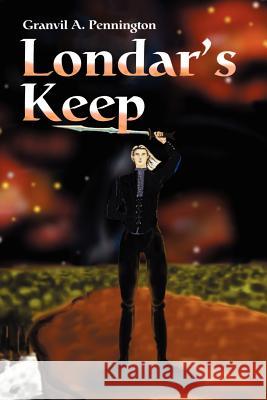 Londar's Keep Granvil A. Pennington 9780595210251 Writers Club Press