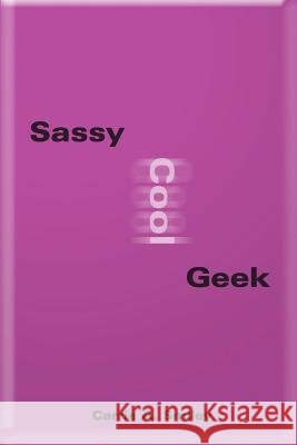 Sassy Cool Geek Carrie A. Smiley 9780595210312