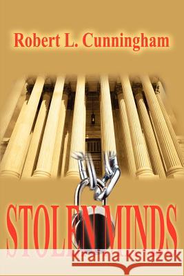 Stolen Minds: The Children Must Come First Cunningham, Robert L. 9780595211586 Writer's Showcase Press