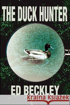 Duck Hunter Ed Beckley 9780595211623