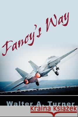 Fancy's Way Walter A. Turner 9780595211678 Writers Club Press