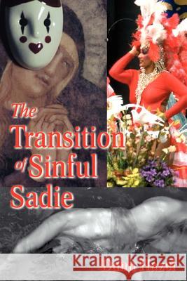 The Transition of Sinful Sadie Dann Hazel 9780595211708