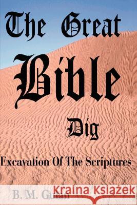 The Great Bible Dig: Excavation of the Scriptures Gulan, Bonnie M. 9780595212019 Writers Club Press