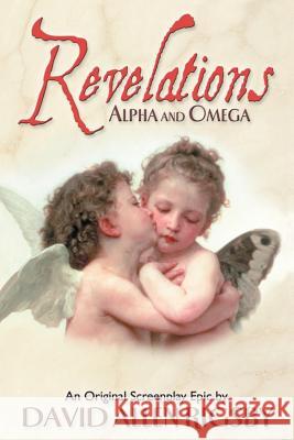 Revelations: Alpha and Omega Rigsby, David Allen 9780595212934 Writer's Showcase Press