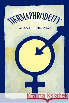 Hermaphrodeity Alan H Friedman 9780595213313