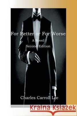 For Better or for Worse Charles Carroll Lee 9780595213870 