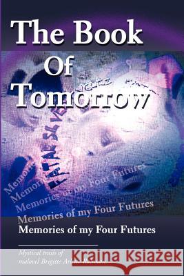 The Book Of Tomorrow: Memories of my Four Futures Rahman, Brigitte A. 9780595213887