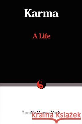 Karma: A Life York, Landis M. 9780595214341 Writers Club Press