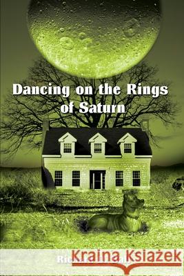 Dancing on the Rings of Saturn Richard D. Ball 9780595214877