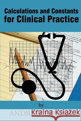 Calculations and Constants for Clinical Practice Andrew Frados 9780595215034 Writers Club Press