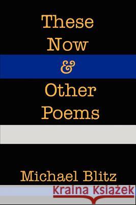 These Now & Other Poems Michael Blitz 9780595215522