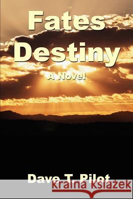 Fates Destiny Dave T. Pilot 9780595215928 Writer's Showcase Press