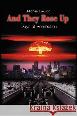 And They Rose Up: Days of Retribution Lawson, Michael J. 9780595216093 Writers Club Press