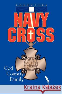 Operation Navy Cross: God Country Family Haussler, Stuart 9780595216468 Writers Club Press