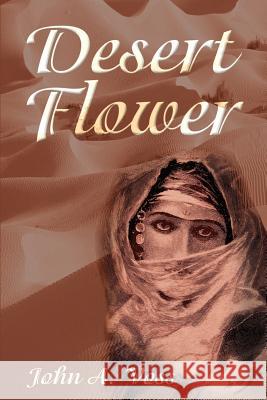 Desert Flower John A. Voss 9780595216499