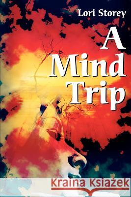 A Mind Trip Lori L. Storey 9780595216659 Writers Club Press