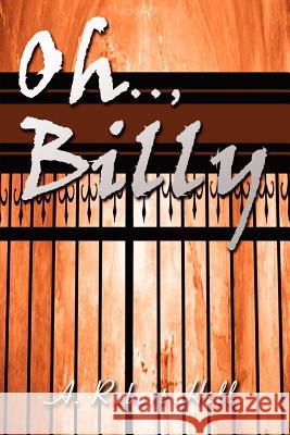 Oh.., Billy A. Robert Hill 9780595217045 Writers Club Press