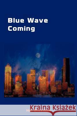 Blue Wave Coming Hal Glickman 9780595217564 Writers Club Press