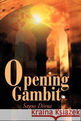 Opening Gambit Sagus Divus 9780595218134 Writers Club Press
