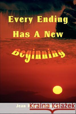 Every Ending Has A New Beginning Jean R. Johnson 9780595218158