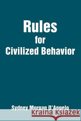 Rules for Civilized Behavior Sydney Morgan D'Angelo 9780595218462 Writer's Showcase Press