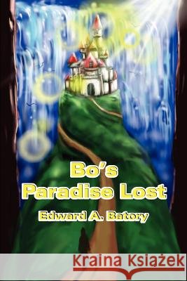 Bo's Paradise Lost Edward A. Batory 9780595218578