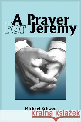 A Prayer For Jeremy Michael J. Schwed 9780595218639