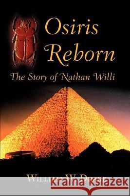Osiris Reborn: The Story of Nathan Willi Drake, William W. 9780595219315 Writer's Showcase Press