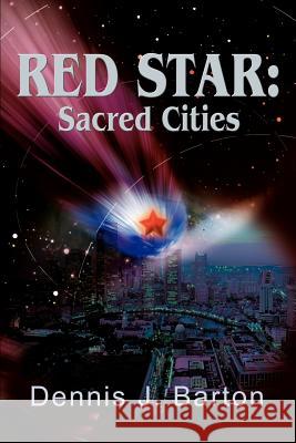 Red Star: Sacred Cities Barton, Dennis J. 9780595219896 Writers Club Press