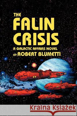 The Falin Crisis: A Galactic Affairs Novel Blumetti, Robert 9780595219940 Writers Club Press