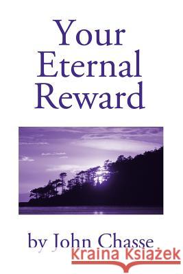 Your Eternal Reward John Chasse 9780595220236 Writer's Showcase Press