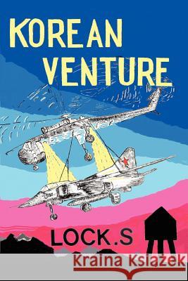 Korean Venture Lock S. 9780595220694 Writers Club Press