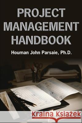 Project Management Handbook Houman John Parsaie 9780595220731 Writers Club Press