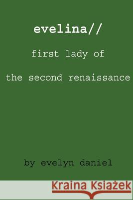 evelina//first lady of the second renaissance Evelina 9780595220892