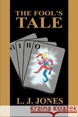 The Fool's Tale L. J. Jones 9780595220991 Writer's Showcase Press