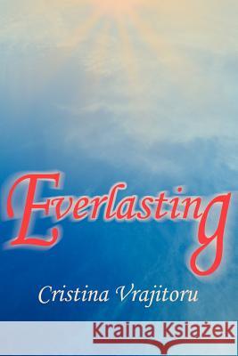 Everlasting Cristina Vrajitoru 9780595221172 Writers Club Press