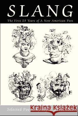 S l a n g: The First 25 Years of A New American Poet Mitchell, Kyle 9780595221226