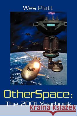 OtherSpace: The 2001 Yearbook Platt, Wes 9780595221578 Writers Club Press