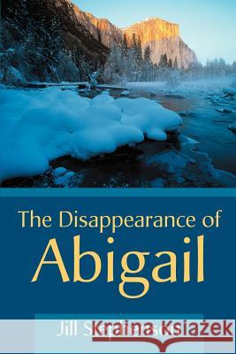 The Disappearance of Abigail Jill Stephenson 9780595221738