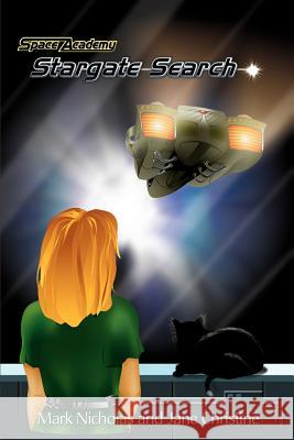 Space Academy, Stargate Search: Volume 2 of the Kirsten Chronicles Nicholas, Mark 9780595221745 Writers Club Press
