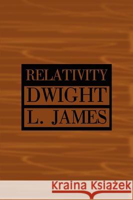 Relativity Dwight L. James 9780595221912