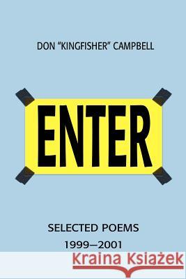 Enter: Selected Poems 1999-2001 Campbell, Don 9780595222087 Writers Club Press