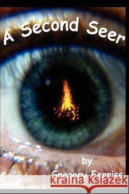 A Second Seer Gregory S. Ferriss 9780595222223 Writers Club Press