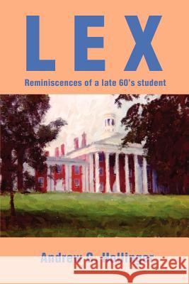 Lex: Reminiscences of a late 60 Hollinger, Andrew G. 9780595222360