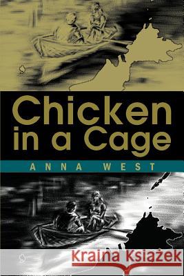 Chicken in a Cage Anna West 9780595222377 Writers Club Press