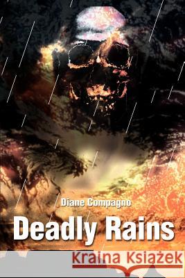 Deadly Rains Diane M. Compagno 9780595222483 Writers Club Press