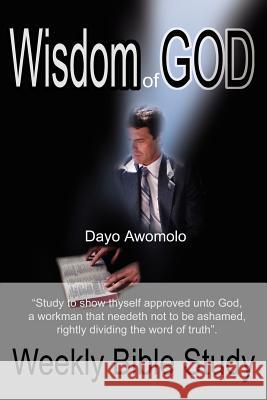 Wisdom of God: Weekly Bible Study Awomolo, Dayo 9780595223008 Writers Club Press